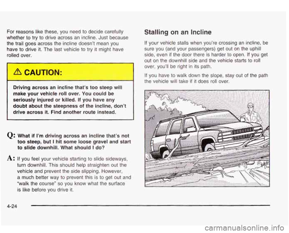 Oldsmobile Bravada 2003 Owners Manuals For reasons like these, you need to decide carefully
whether
to try to drive across an incline. Just because
the trail goes across the incline doesn’t mean
YOU
have to drive it. The last Oldsmobile Bravada 2003 Owners Manuals For reasons like these, you need to decide carefully
whether
to try to drive across an incline. Just because
the trail goes across the incline doesn’t mean
YOU
have to drive it. The last