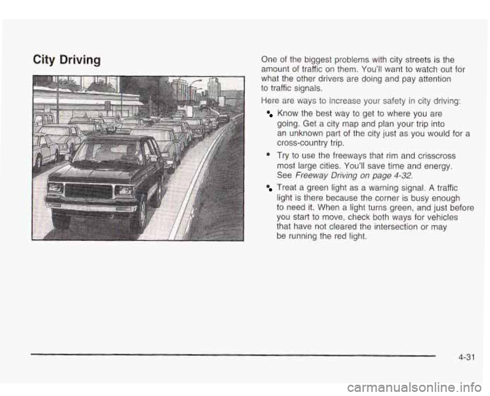 Oldsmobile Bravada 2003  Owners Manuals City Driving One of the  biggest problems with  city  streets  is the 
amount 
of traffic on them.  You’ll want to watch  out for 
what  the  other drivers are doing and  pay attention 
to  traffic 