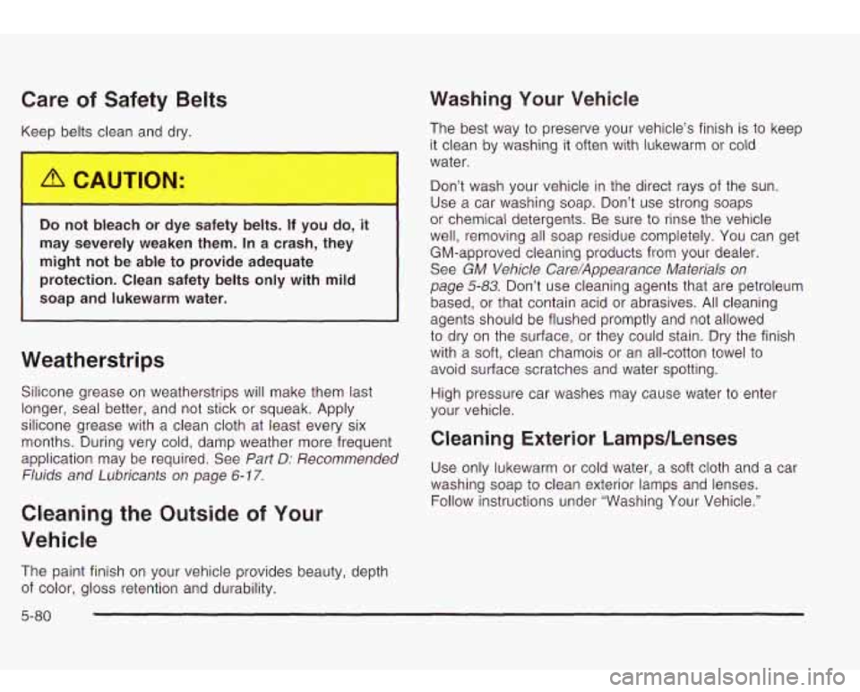 Oldsmobile Bravada 2003 Owners Manuals Care of Safety Belts
Keep belts clean and dry.
L
Do nc, bleacl. _. Jye sa .--, Jelts. If yo^ -0, it
may severely weaken them.
In a crash, they
might not be able to provide adequate Oldsmobile Bravada 2003 Owners Manuals Care of Safety Belts
Keep belts clean and dry.
L
Do nc, bleacl. _. Jye sa .--, Jelts. If yo^ -0, it
may severely weaken them.
In a crash, they
might not be able to provide adequate
