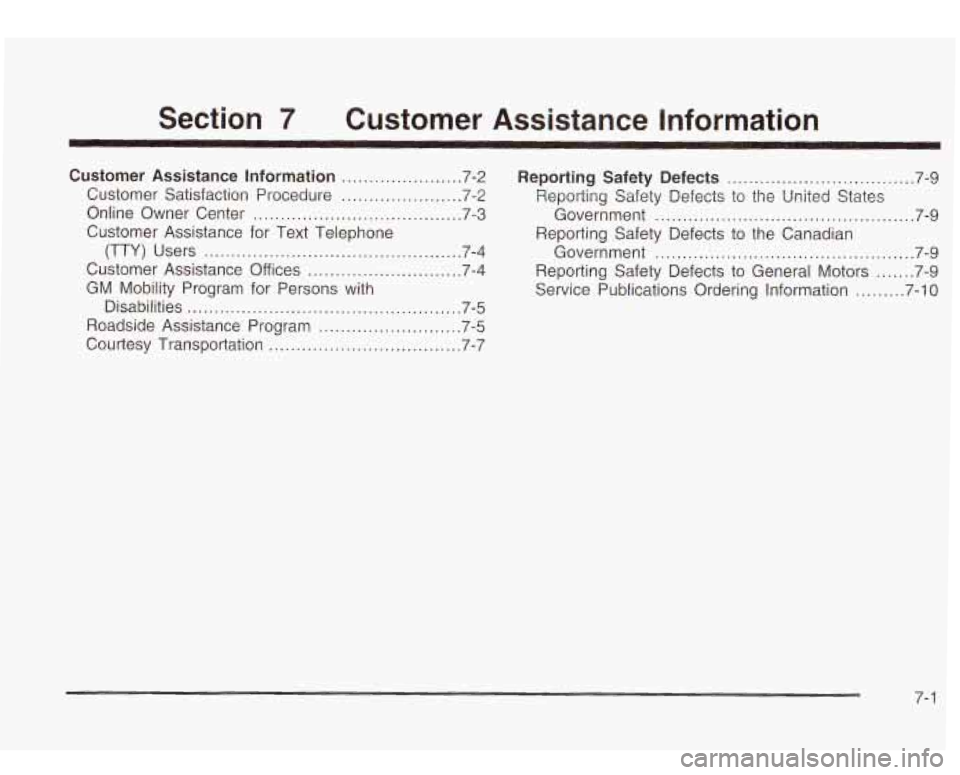 Oldsmobile Bravada 2003 Owners Manuals Section 7 Customer Assistance Information
Customer Assistance Information ...................... 7.2
Customer Satisfaction Procedure
...................... 7.2
Online Owner Center
........ Oldsmobile Bravada 2003 Owners Manuals Section 7 Customer Assistance Information
Customer Assistance Information ...................... 7.2
Customer Satisfaction Procedure
...................... 7.2
Online Owner Center
........