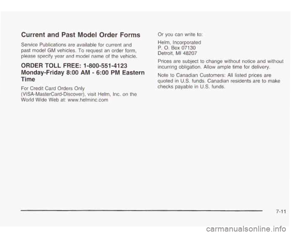 Oldsmobile Bravada 2003  Owners Manuals Current  and  Past Model Order Forms 
Service  Publications  are available  for current  and 
past  model 
GM vehicles. To request an  order form, 
please  specify  year  and  model name 
of the  vehi