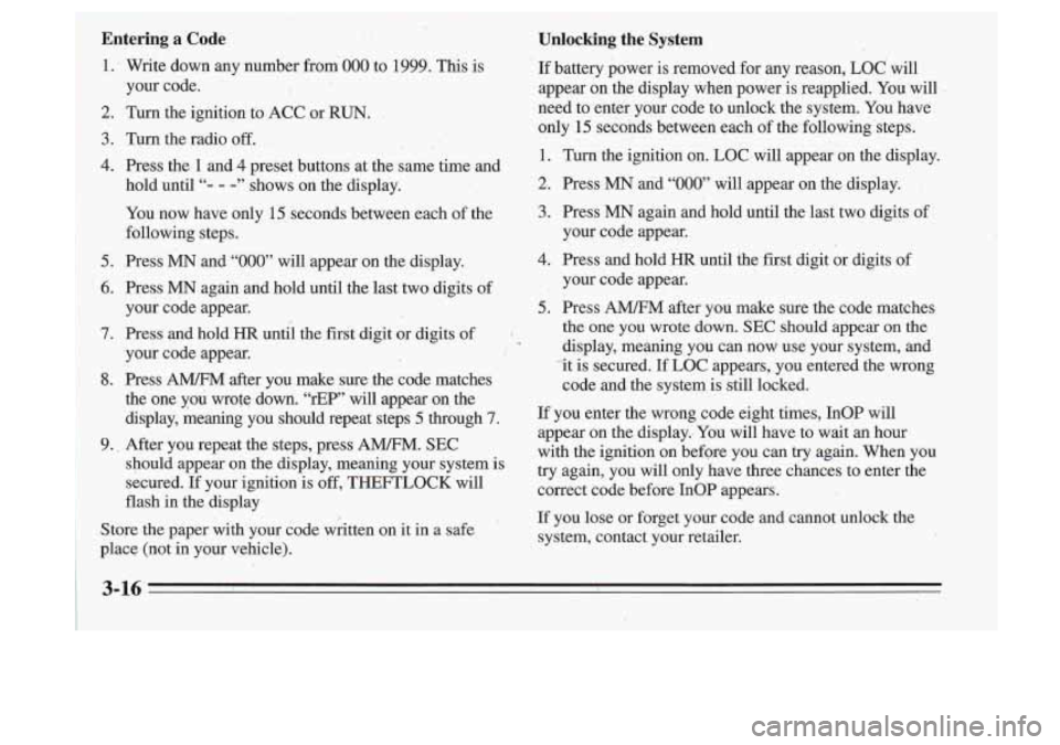 Oldsmobile Cutlass Supreme 1995  Owners Manuals a 
If you lose or  forget  your  code  and cmnot unlock the 
system,  contact  your  retailer. 
3-16 ..  
