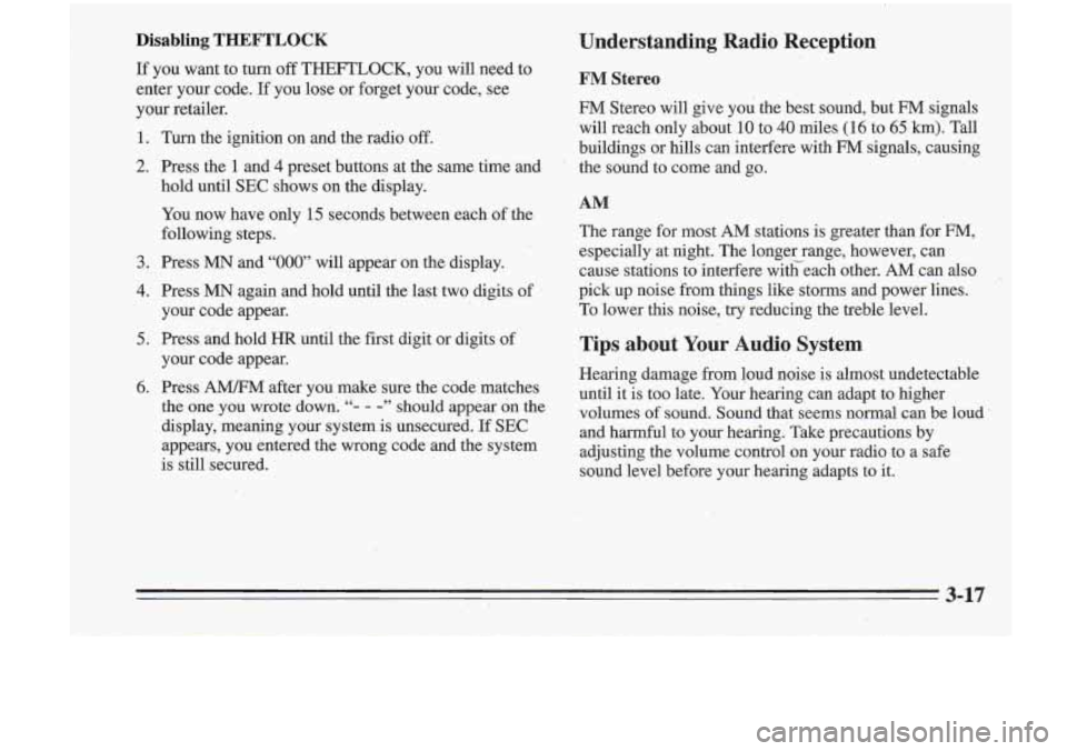 Oldsmobile Cutlass Supreme 1995 Owners Manuals Disabling THEFTLOCK
If you want to turn off THEFTLOCK, you will need to
enter your code.
If you lose or forget your code, see
your retailer.
1. Turn the ignition on and the radio of Oldsmobile Cutlass Supreme 1995 Owners Manuals Disabling THEFTLOCK
If you want to turn off THEFTLOCK, you will need to
enter your code.
If you lose or forget your code, see
your retailer.
1. Turn the ignition on and the radio of