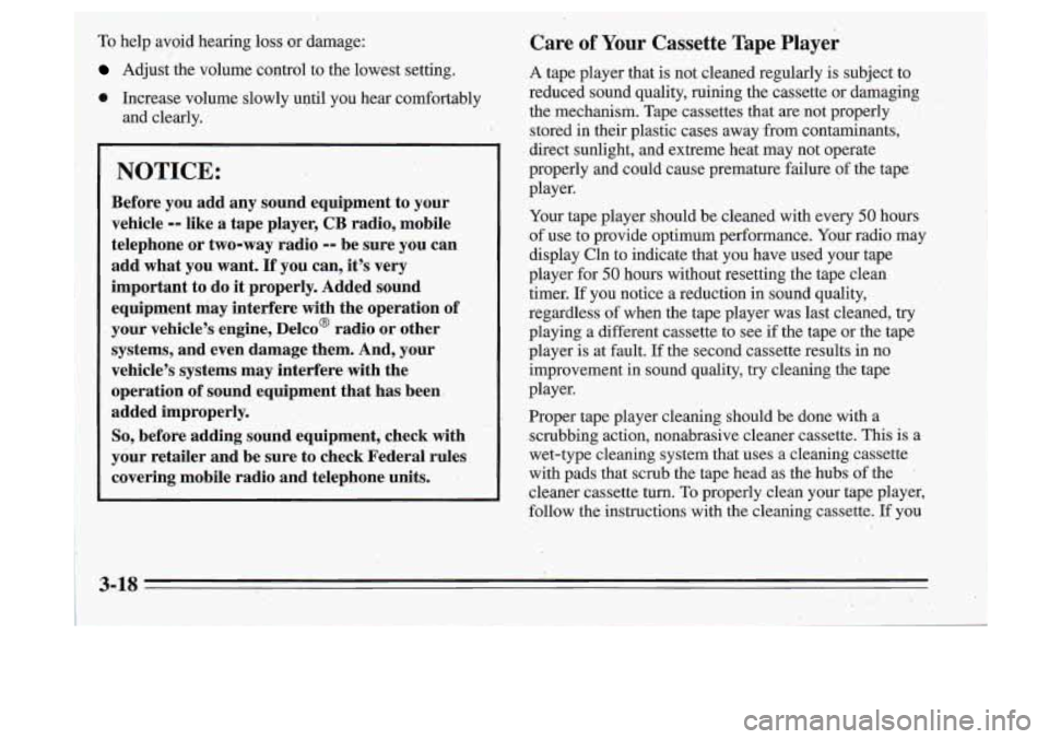 Oldsmobile Cutlass Supreme 1995 Owners Manuals To help avoid hearing loss or damage:
Adjust the volume control to the lowest setting.
0 Increase volume slowly until you hear comfortably
and clearly.
NOTICE:
Before you add Oldsmobile Cutlass Supreme 1995 Owners Manuals To help avoid hearing loss or damage:
Adjust the volume control to the lowest setting.
0 Increase volume slowly until you hear comfortably
and clearly.
NOTICE:
Before you add