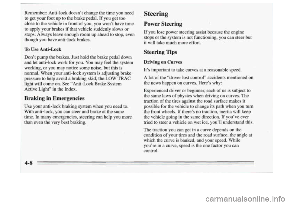 Oldsmobile Cutlass Supreme 1995 Owners Manuals Remember: Anti-iock doesn’t change the time you need
to get your foot up to the brake pedal.
If you get too
close to the .vehicle in front of you, you won’t have time
to Oldsmobile Cutlass Supreme 1995 Owners Manuals Remember: Anti-iock doesn’t change the time you need
to get your foot up to the brake pedal.
If you get too
close to the .vehicle in front of you, you won’t have time
to