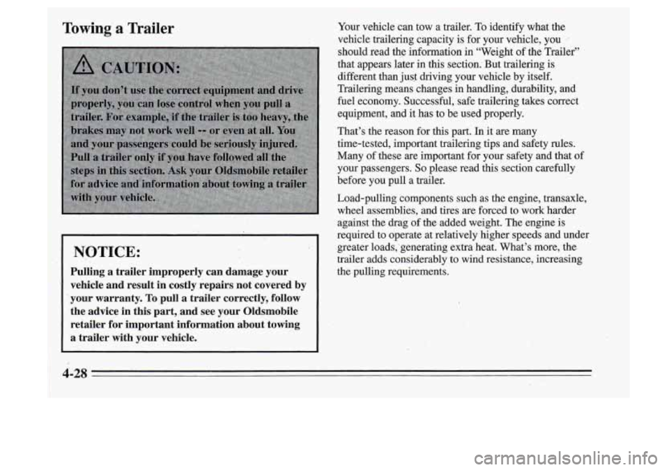 Oldsmobile Cutlass Supreme 1995  Owners Manuals NOTICE: 
Pulling  a  trailer  improperly  can  damage  your vehicle  and  resalt 
in costly  repairs  not  covered  by 
jour  warranty. 
To pull  a  trailer  correctly,  follow 
the  advice  in  this 