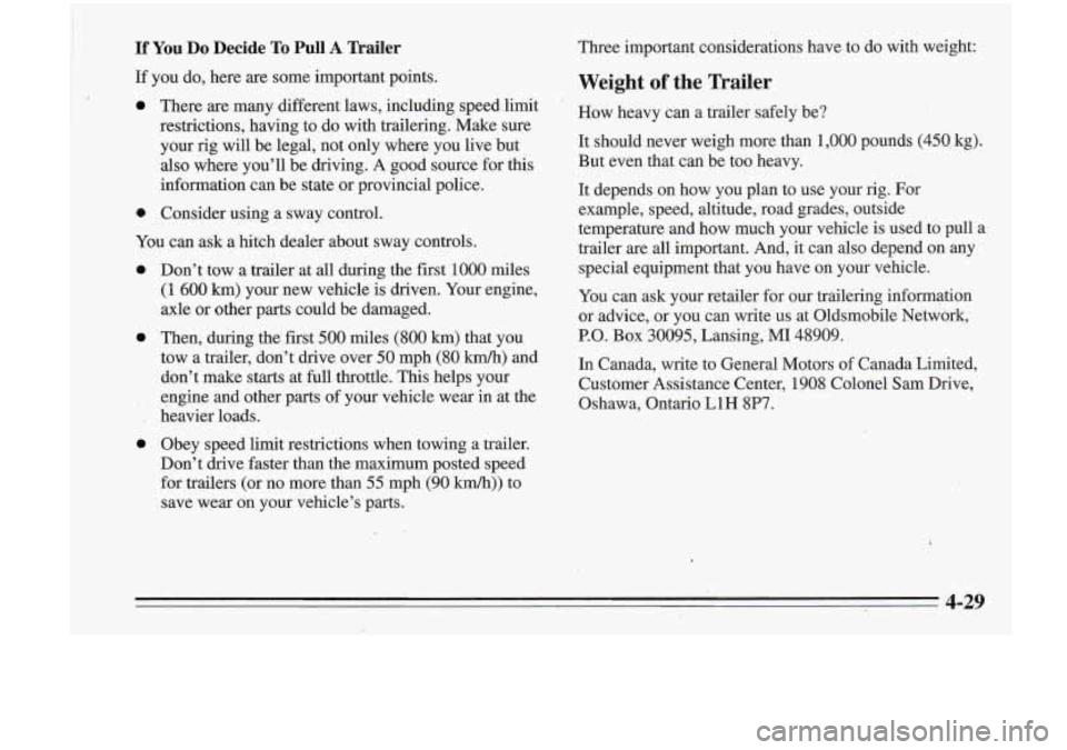 Oldsmobile Cutlass Supreme 1995 Owners Manuals I
I
If You Do Decide To Pull A Trailer
If you do, here are some important points.
0 There are may different laws, including speec i limit
restrictions, having to do with trailering. Make Oldsmobile Cutlass Supreme 1995 Owners Manuals I
I
If You Do Decide To Pull A Trailer
If you do, here are some important points.
0 There are may different laws, including speec i limit
restrictions, having to do with trailering. Make