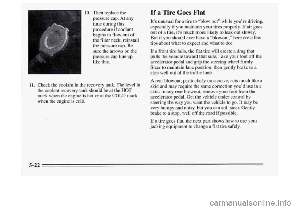 Oldsmobile Cutlass Supreme 1995 Owners Manuals 10. Then replace the
’ pressure cap. At any
time during this
procedure if coolant
begins to flow out of
the filler neck, reinstall
the pressure cap. Be
sure the arrows on th Oldsmobile Cutlass Supreme 1995 Owners Manuals 10. Then replace the
’ pressure cap. At any
time during this
procedure if coolant
begins to flow out of
the filler neck, reinstall
the pressure cap. Be
sure the arrows on th