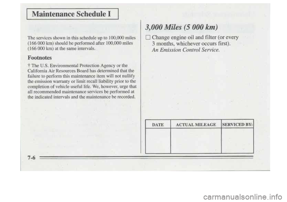 Oldsmobile Cutlass Supreme 1995  Owners Manuals . I 3 months, whicheveraccurs first). 
An Emission Control Sew&?. 
I 
t 
DATE 
-. 
ACTUAL MILEaGE ,, 
-1 
SERVICED BE 
.  