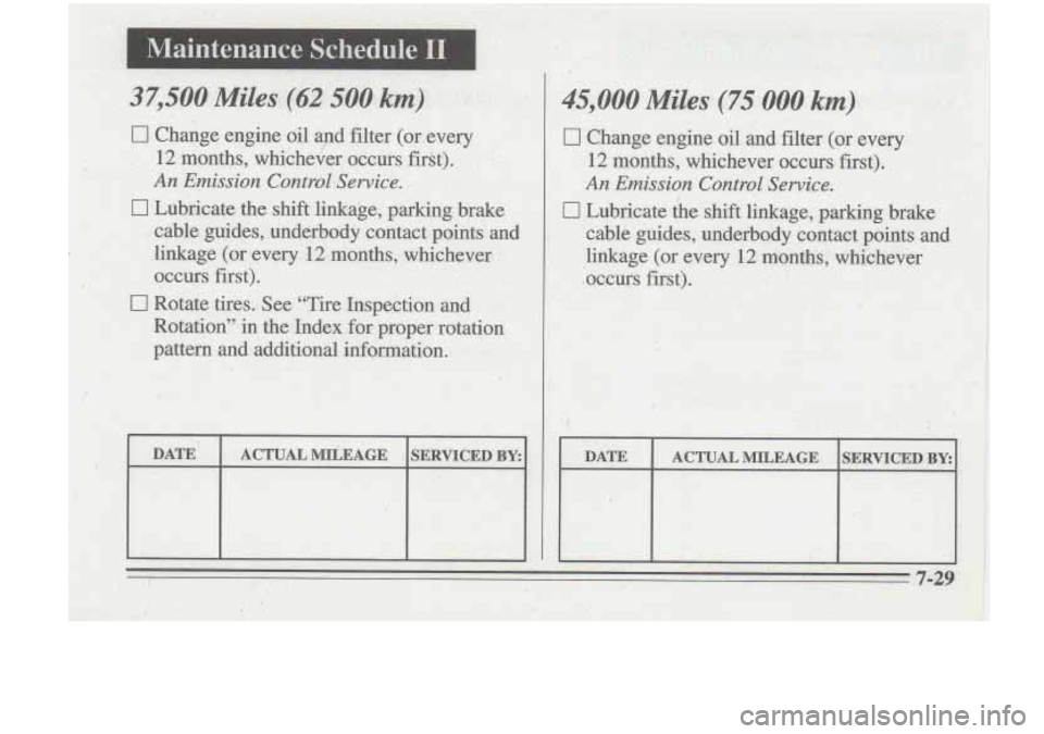 Oldsmobile Cutlass Supreme 1995  Owners Manuals 37,500 .Miles, (62 500 km) 
0 Change engine oil  and filter  (or. every 
12 months,  whichever  occurs first). 
An  Emission  Control  Service. 
0 Lubricate the shift  linkage,  parking  brake 
cable 