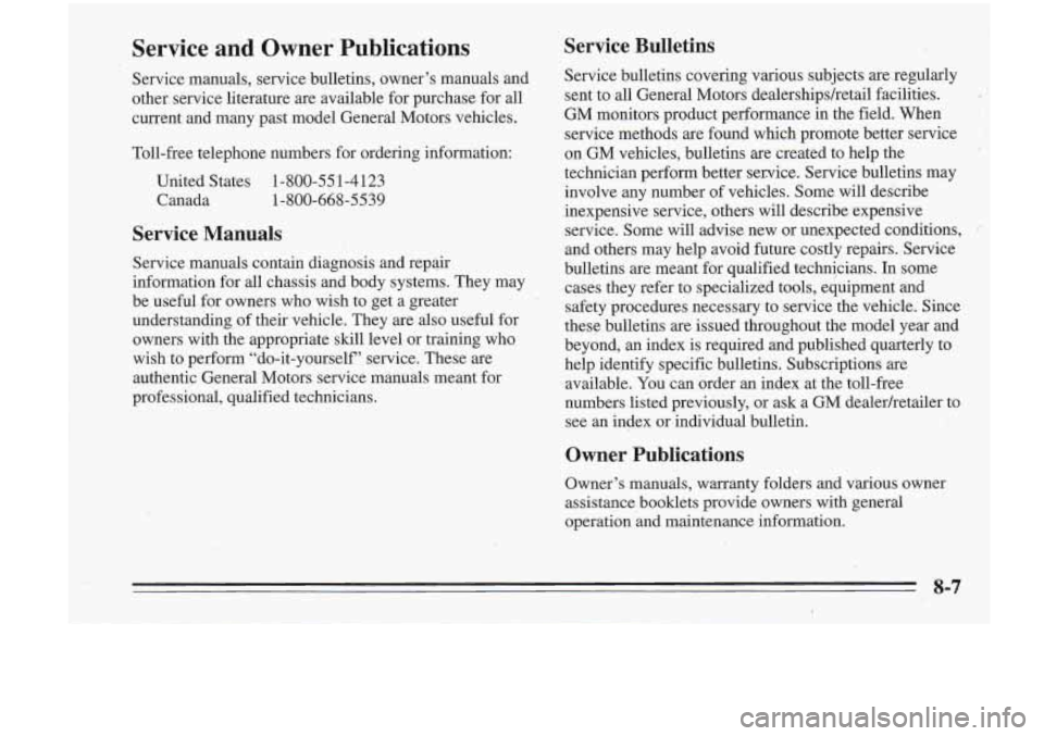 Oldsmobile Cutlass Supreme 1995  Owners Manuals Service  and Owner Publications 
Service manuals,  service  bulletins,  owner’s manuals  and 
other.  service  literature  are  available  for purchase  for all 
current  and  many  past  model  Gen
