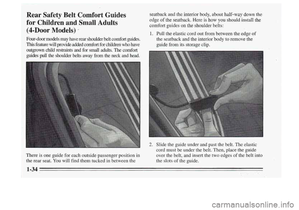 Oldsmobile Cutlass Supreme 1995  Owners Manuals Rear Safety  Belt  Comfort  Guides 
for Children  and  Small  Adults 
(4-Door ,Models) = 
Four-door  models  may  have  rear  shoulder  belt  comfort  guides. 
This feature  will  provide  added  comf