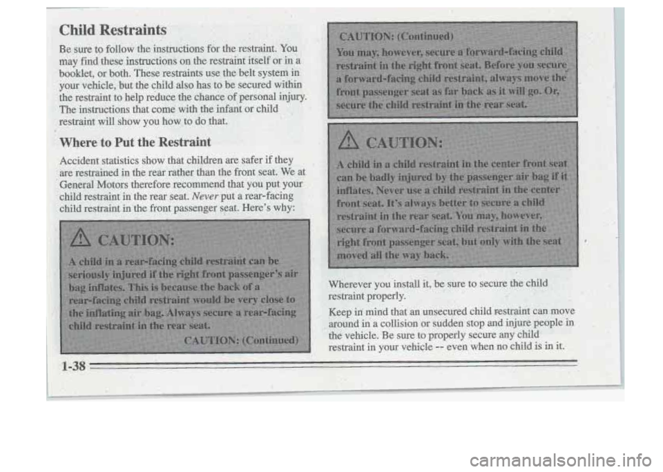Oldsmobile Cutlass Supreme 1995 Owners Manuals Be sure to follow the instructions for the restraint. YOU
~,:$i may find these instructions on the restraint itself or in -a
. ..I. booklet, or both. These restraints use the belt Oldsmobile Cutlass Supreme 1995 Owners Manuals Be sure to follow the instructions for the restraint. YOU
~,:$i may find these instructions on the restraint itself or in -a
. ..I. booklet, or both. These restraints use the belt