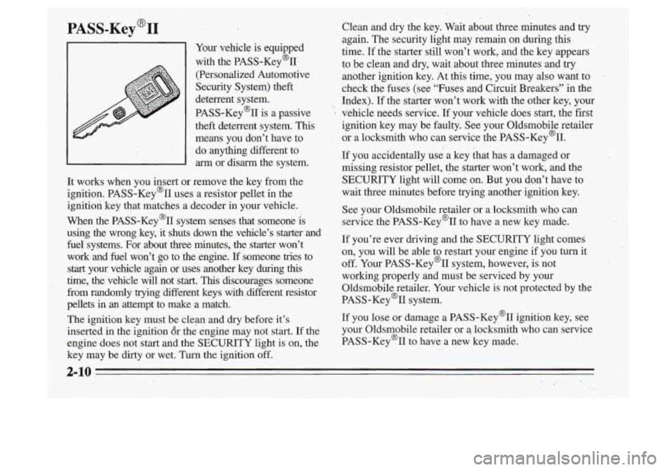 Oldsmobile Cutlass Supreme 1995 Owners Manuals PASS-Key@II
r
J
Your vehicle is equipped
with the PASS-Key’II (Personalized Automotive
Security System) -theft
deterrent system.
PASS-Key’II is a passive
theft deterrent system Oldsmobile Cutlass Supreme 1995 Owners Manuals PASS-Key@II
r
J
Your vehicle is equipped
with the PASS-Key’II (Personalized Automotive
Security System) -theft
deterrent system.
PASS-Key’II is a passive
theft deterrent system