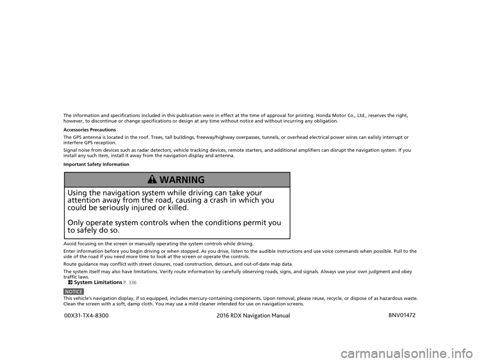 Acura RDX 2016 Navigation Manual The information and specifications included in this publication were in effect at the time of approval for printing. Honda Motor Co., Ltd., reserves the right,
however, to discontinue or change speci Acura RDX 2016 Navigation Manual The information and specifications included in this publication were in effect at the time of approval for printing. Honda Motor Co., Ltd., reserves the right,
however, to discontinue or change speci