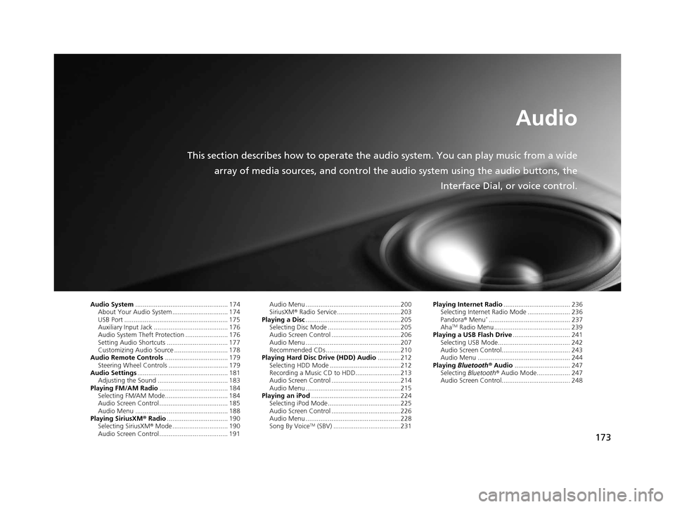 Acura RDX 2016 Navigation Manual 173
Audio
This section describes how to operate the audio system. You can play music from a wide
array of media sources, and control the audio system using the audio buttons, the
Interface Dial, or vo Acura RDX 2016 Navigation Manual 173
Audio
This section describes how to operate the audio system. You can play music from a wide
array of media sources, and control the audio system using the audio buttons, the
Interface Dial, or vo