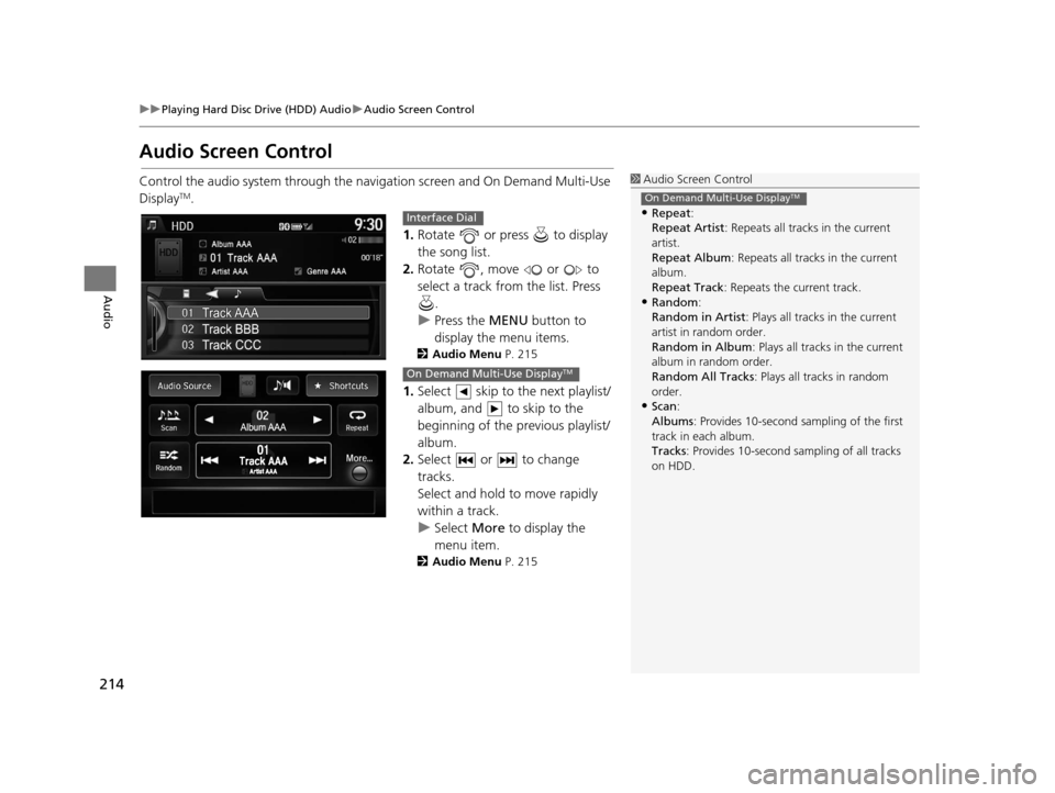Acura RDX 2016 Navigation Manual 214
uuPlaying Hard Disc Drive (HDD) Audio uAudio Screen Control
Audio
Audio Screen Control
Control the audio system through the navigation screen and On Demand Multi-Use
DisplayTM.
1.Rotate or pres Acura RDX 2016 Navigation Manual 214
uuPlaying Hard Disc Drive (HDD) Audio uAudio Screen Control
Audio
Audio Screen Control
Control the audio system through the navigation screen and On Demand Multi-Use
DisplayTM.
1.Rotate or pres