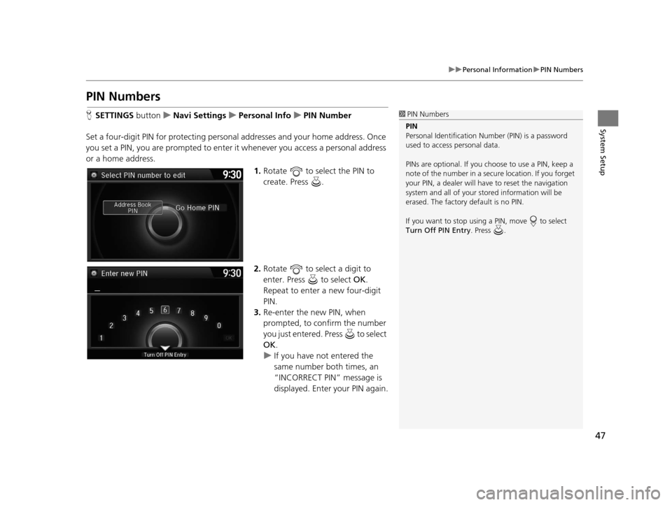 Acura RDX 2016 Navigation Manual 47
uuPersonal Information uPIN Numbers
System Setup
PIN Numbers
H SETTINGS button uNavi Settings uPersonal Info uPIN Number
Set a four-digit PIN for protecting personal addresses and your home address Acura RDX 2016 Navigation Manual 47
uuPersonal Information uPIN Numbers
System Setup
PIN Numbers
H SETTINGS button uNavi Settings uPersonal Info uPIN Number
Set a four-digit PIN for protecting personal addresses and your home address