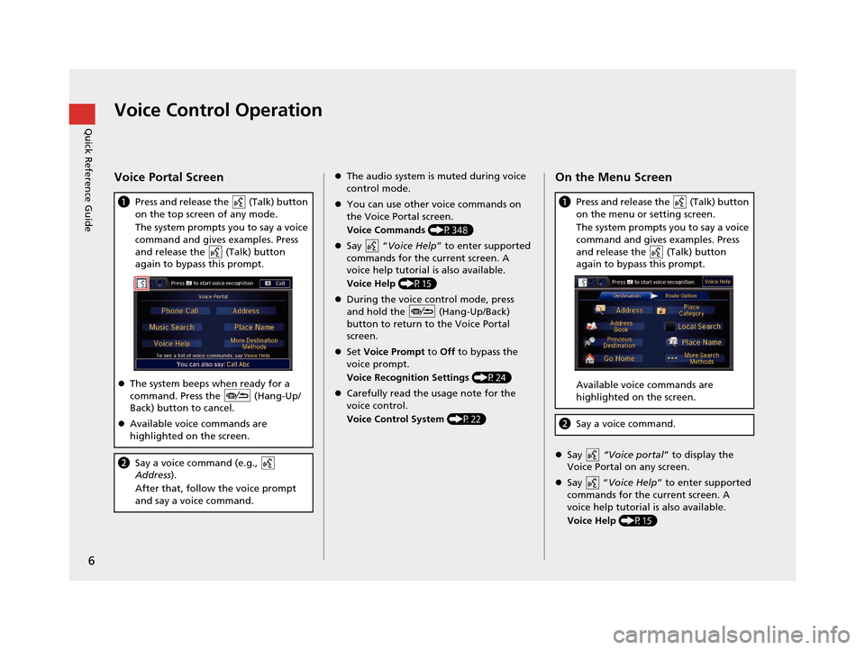 Acura RDX 2016 Navigation Manual 6
Quick Reference GuideVoice Control Operation
Voice Portal Screen
aPress and release the (Talk) button
on the top screen of any mode.
The system prompts you to say a voice
command and gives examp Acura RDX 2016 Navigation Manual 6
Quick Reference GuideVoice Control Operation
Voice Portal Screen
aPress and release the (Talk) button
on the top screen of any mode.
The system prompts you to say a voice
command and gives examp