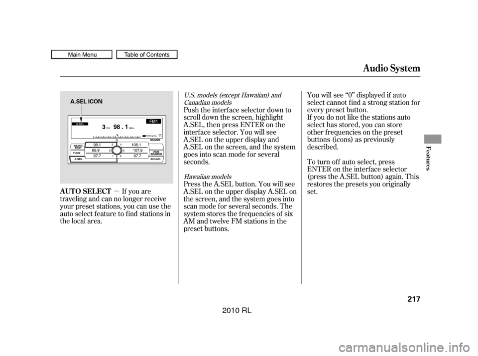 Acura RL 2010 Owners Manual µIf you are
traveling and can no longer receive
your preset stations, you can use the
auto select feature to find stations in
the local area. You will see ‘‘0’’ displayed if auto
select cann Acura RL 2010 Owners Manual µIf you are
traveling and can no longer receive
your preset stations, you can use the
auto select feature to find stations in
the local area. You will see ‘‘0’’ displayed if auto
select cann