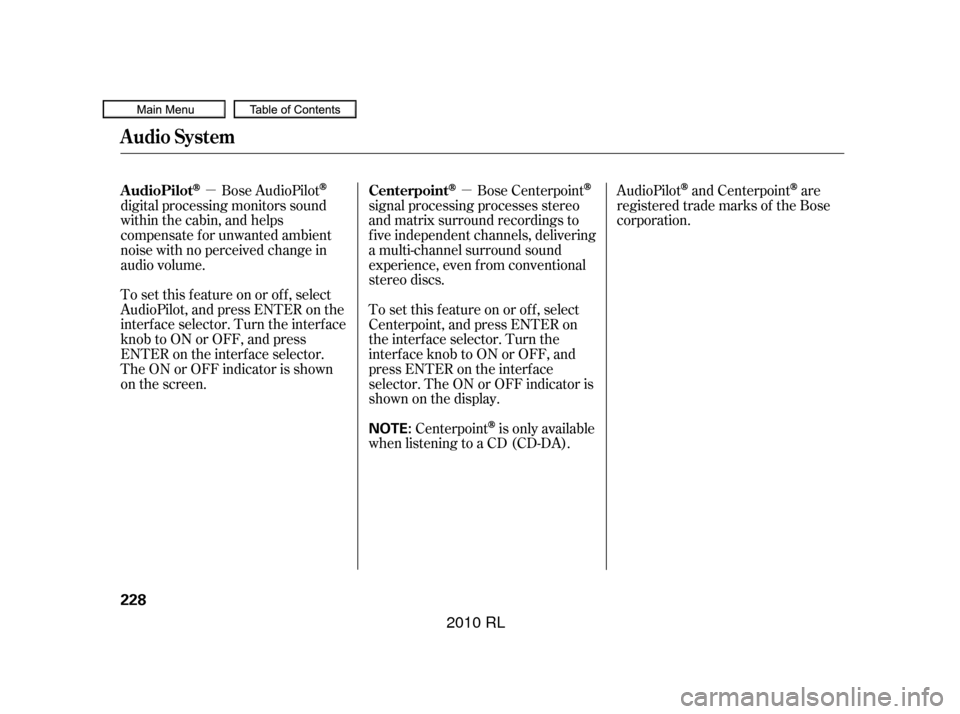 Acura RL 2010 Owners Manual µµ
To set this f eature on or of f , select
AudioPilot,andpressENTERonthe
interf ace selector. Turn the interf ace
knob to ON or OFF, and press
ENTER on the interf ace selector.
TheONorOFFindicato Acura RL 2010 Owners Manual µµ
To set this f eature on or of f , select
AudioPilot,andpressENTERonthe
interf ace selector. Turn the interf ace
knob to ON or OFF, and press
ENTER on the interf ace selector.
TheONorOFFindicato