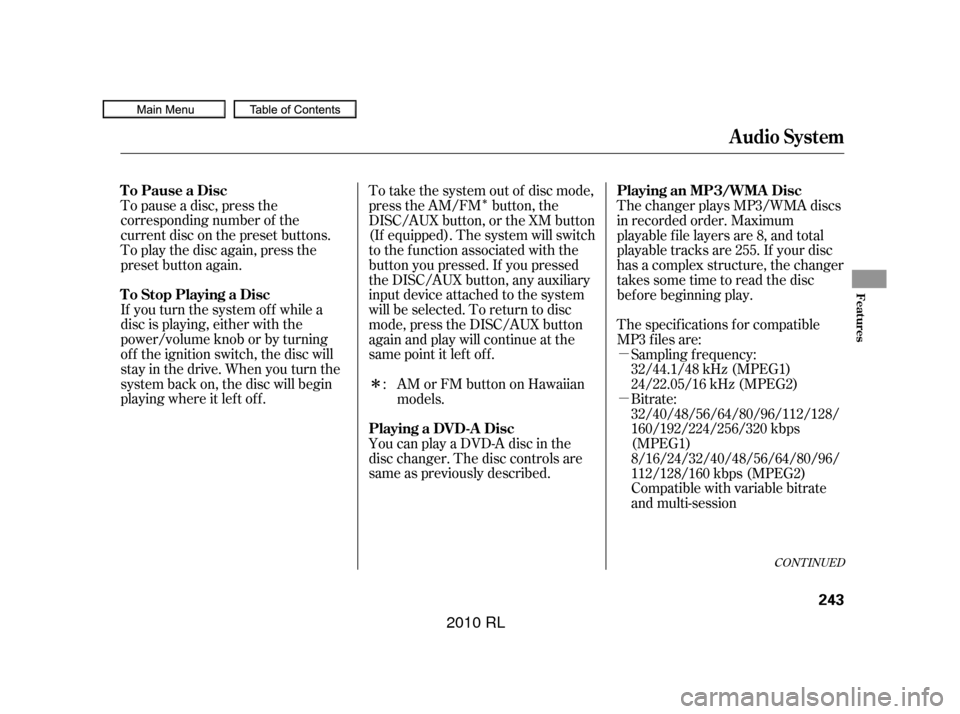 Acura RL 2010 Owners Manual Î
µ
µ
Î
To pause a disc, press the
corresponding number of the
current disc on the preset buttons.
To play the disc again, press the
preset button again.
If you turn the system of f while a
di Acura RL 2010 Owners Manual Î
µ
µ
Î
To pause a disc, press the
corresponding number of the
current disc on the preset buttons.
To play the disc again, press the
preset button again.
If you turn the system of f while a
di