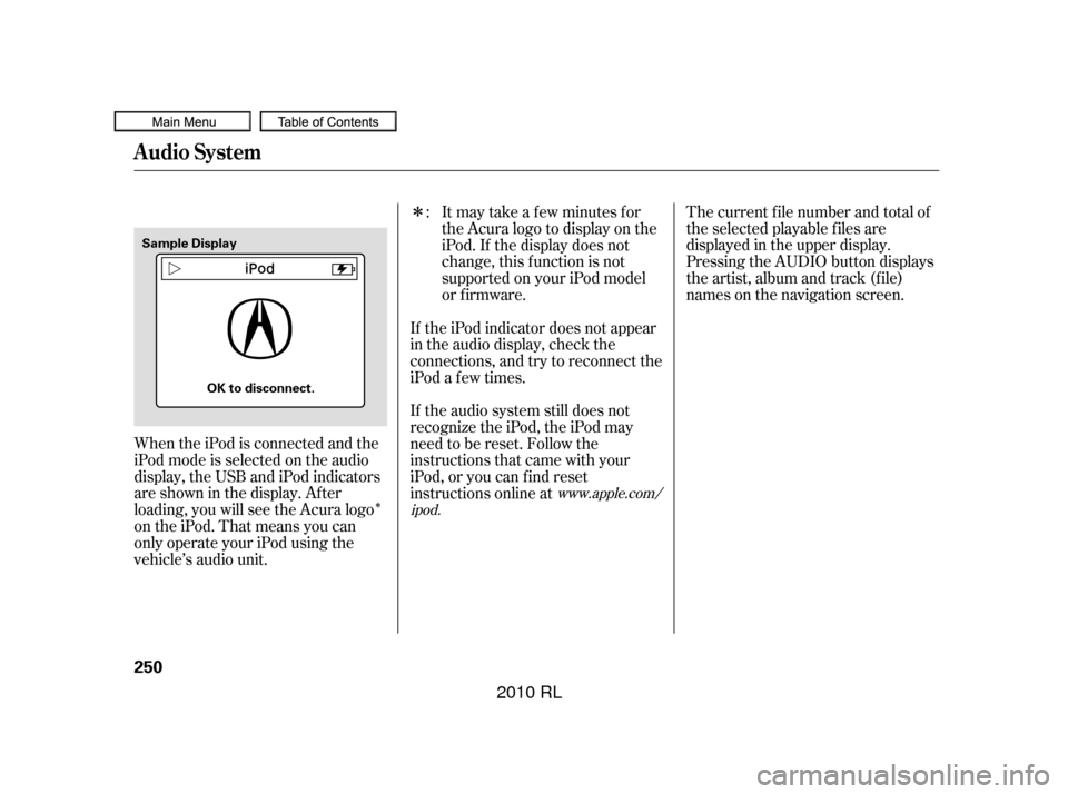 Acura RL 2010 Owners Manual Î
ÎThe current f ile number and total of
the selected playable f iles are
displayed in the upper display.
Pressing the AUDIO button displays
the artist, album and track (f ile)
names on the naviga Acura RL 2010 Owners Manual Î
ÎThe current f ile number and total of
the selected playable f iles are
displayed in the upper display.
Pressing the AUDIO button displays
the artist, album and track (f ile)
names on the naviga