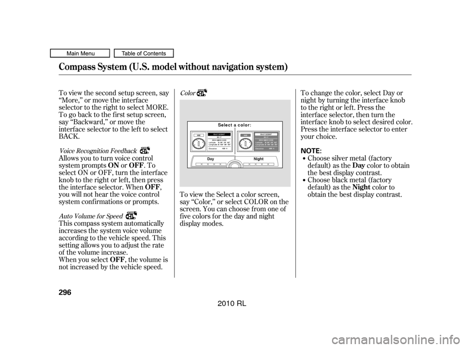 Acura RL 2010 Owners Manual To view the second setup screen, say
‘‘More,’’ or move the interf ace
selector to the right to select MORE.
To go back to the first setup screen,
say ‘‘Backward,’’ or move the
interfac Acura RL 2010 Owners Manual To view the second setup screen, say
‘‘More,’’ or move the interf ace
selector to the right to select MORE.
To go back to the first setup screen,
say ‘‘Backward,’’ or move the
interfac