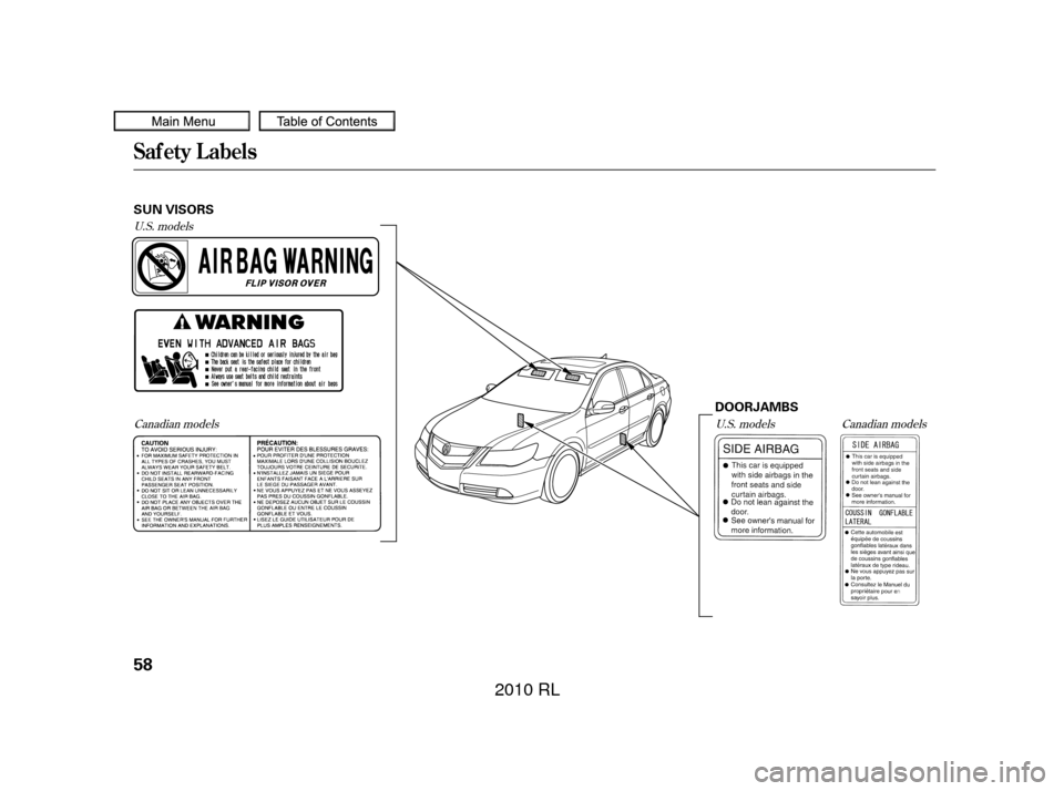 Acura RL 2010  Owners Manual U.S. modelsCanadian models U.S. modelsCanadian models
Saf ety L abels
58
SUN VISORS
DOORJAMBS
——y


y
(yy
2010  RL  
