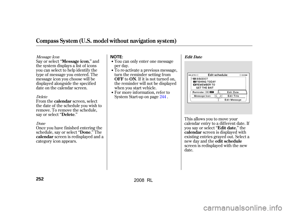 Acura RL 2008 Owners Manual Message IconDeleteDone
Say or select ‘‘ ,’’ and
the system displays a list of icons
you can select to help identif y the
type of message you entered. The
message icon you choose will be
dis Acura RL 2008 Owners Manual Message IconDeleteDone
Say or select ‘‘ ,’’ and
the system displays a list of icons
you can select to help identif y the
type of message you entered. The
message icon you choose will be
dis