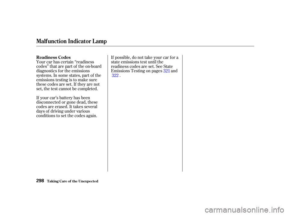 Acura RL 2002  3.5 Owners Manual Your car has certain ‘‘readiness
codes’’ that are part of the on-board
diagnostics f or the emissions
systems. In some states, part of the
emissions testing is to make sure
these codes are set