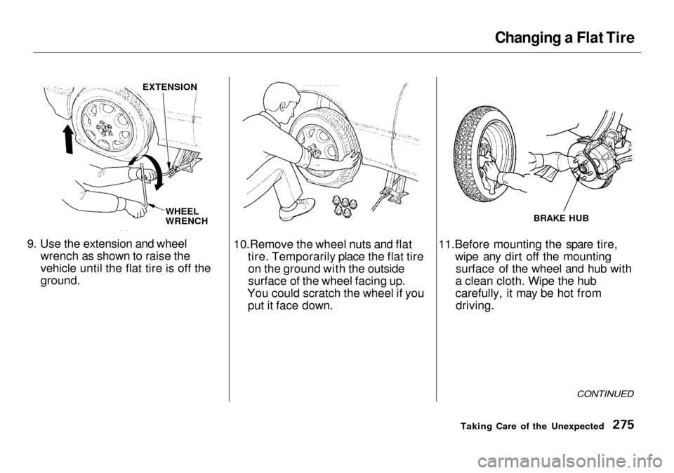 Acura RL 2001  3.5 Owners Manual Changing a Flat Tire

9. Use the extension and wheel wrench as shown to raise the
vehicle until the flat tire is off the

ground.
 10.Remove the wheel nuts and flat
tire. Temporarily place the flat ti