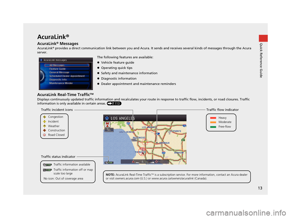 Acura RLX 2018 Navigation Manual 13
Quick Reference GuideAcuraLink®
AcuraLink ® Messages
AcuraLink® provides a direct communication link between you and Acura. It sends and receives several kinds of messages through the Acura
s Acura RLX 2018 Navigation Manual 13
Quick Reference GuideAcuraLink®
AcuraLink ® Messages
AcuraLink® provides a direct communication link between you and Acura. It sends and receives several kinds of messages through the Acura
s