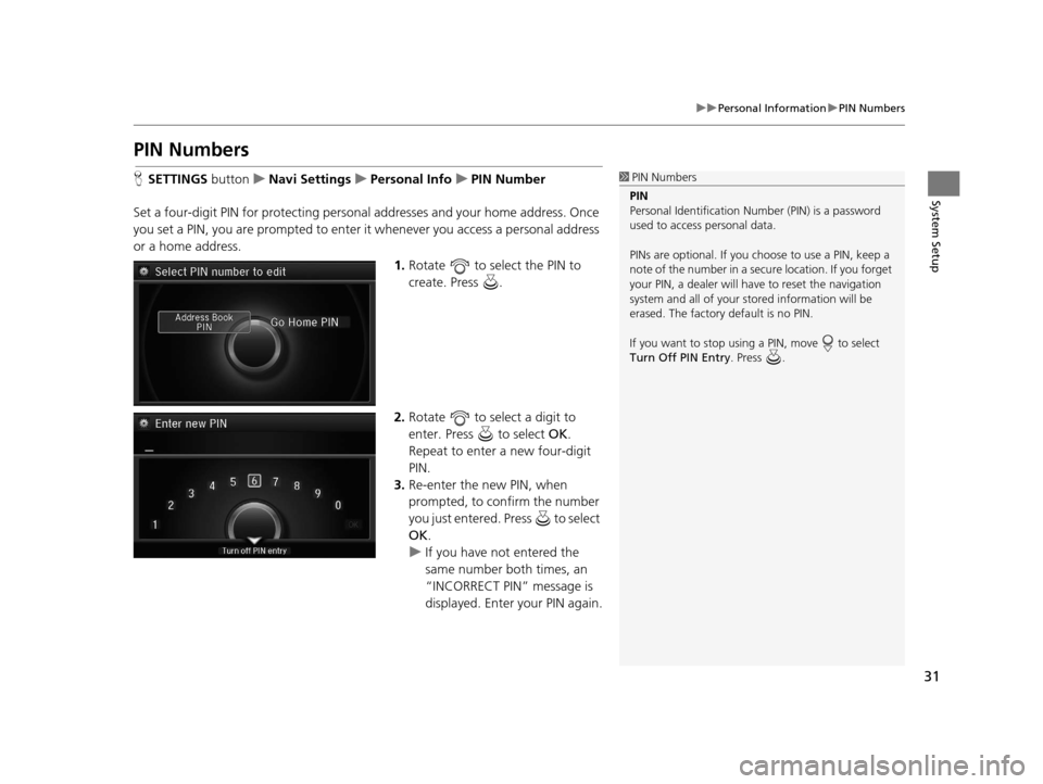 Acura RLX 2018 Navigation Manual 31
uuPersonal Information uPIN Numbers
System Setup
PIN Numbers
H SETTINGS button uNavi Settings uPersonal Info uPIN Number
Set a four-digit PIN for protecting personal addresses and your home address Acura RLX 2018 Navigation Manual 31
uuPersonal Information uPIN Numbers
System Setup
PIN Numbers
H SETTINGS button uNavi Settings uPersonal Info uPIN Number
Set a four-digit PIN for protecting personal addresses and your home address