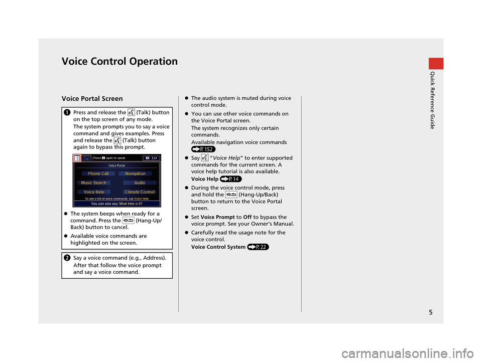 Acura RLX 2018 Navigation Manual 5
Quick Reference GuideVoice Control Operation
Voice Portal Screen
aPress and release the (Talk) button
on the top screen of any mode.
The system prompts you to say a voice
command and gives examp Acura RLX 2018 Navigation Manual 5
Quick Reference GuideVoice Control Operation
Voice Portal Screen
aPress and release the (Talk) button
on the top screen of any mode.
The system prompts you to say a voice
command and gives examp