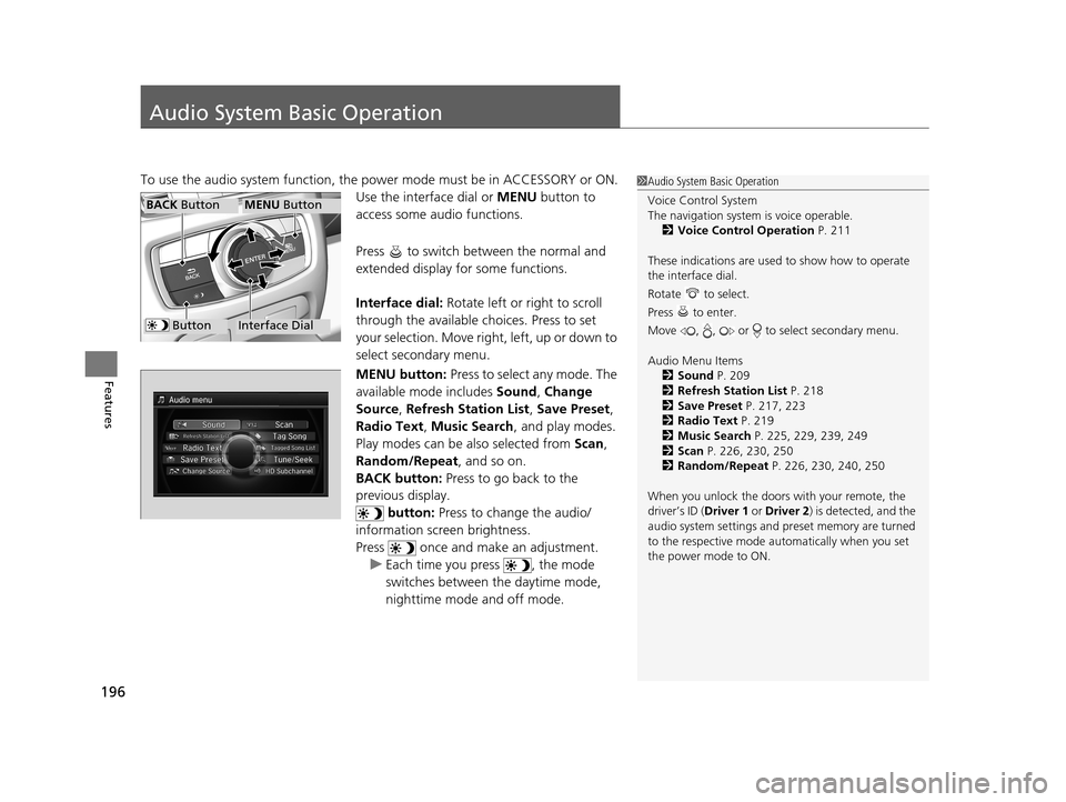 Acura RLX 2017 Owners Manual 196
Features
Audio System Basic Operation
To use the audio system function, the power mode must be in ACCESSORY or ON.
Use the interface dial or MENU button to
access some audio functions.
Press t Acura RLX 2017 Owners Manual 196
Features
Audio System Basic Operation
To use the audio system function, the power mode must be in ACCESSORY or ON.
Use the interface dial or MENU button to
access some audio functions.
Press t
