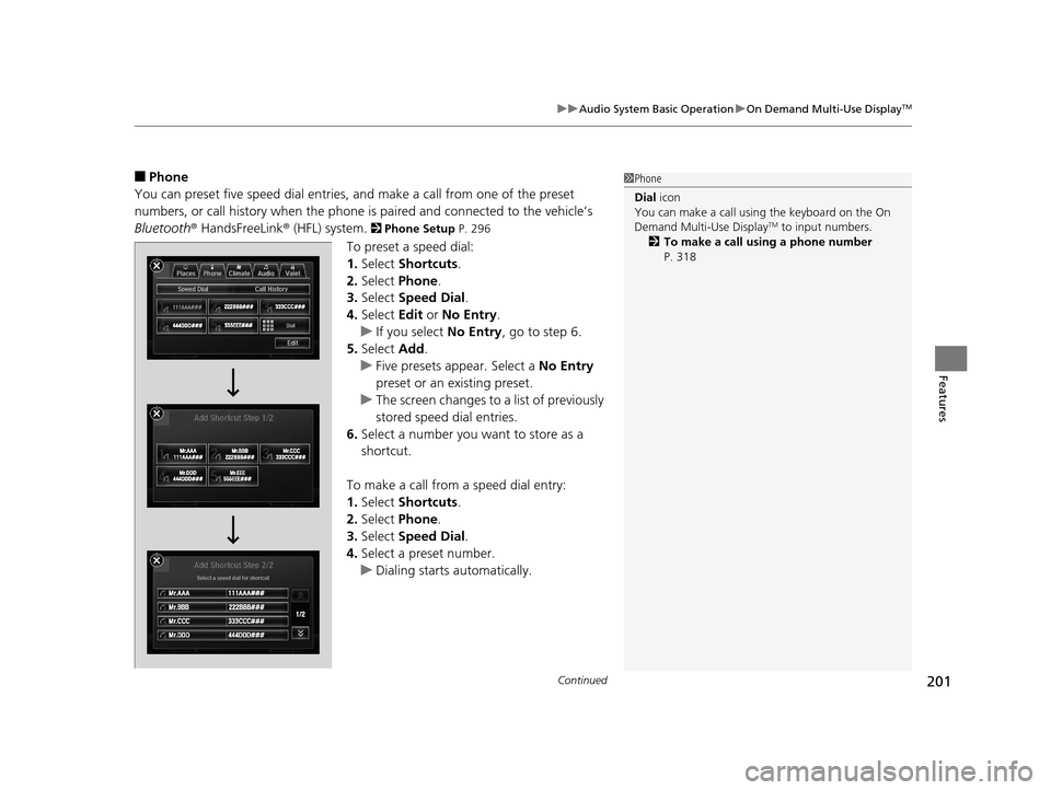 Acura RLX 2017 Owners Manual Continued201
uuAudio System Basic Operation uOn Demand Multi-Use DisplayTM
Features
■Phone
You can preset five speed dial entries, and make a call from one of the preset
numbers, or call history w Acura RLX 2017 Owners Manual Continued201
uuAudio System Basic Operation uOn Demand Multi-Use DisplayTM
Features
■Phone
You can preset five speed dial entries, and make a call from one of the preset
numbers, or call history w