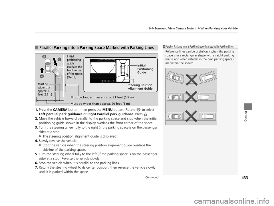 Acura RLX 2017 Owners Manual Continued433
uuSurround View Camera System*uWhen Parking Your Vehicle
Driving1. Press the CAMERA button, then press the MENU button. Rotate to select
Left parallel park guidance or Right Paralle Acura RLX 2017 Owners Manual Continued433
uuSurround View Camera System*uWhen Parking Your Vehicle
Driving1. Press the CAMERA button, then press the MENU button. Rotate to select
Left parallel park guidance or Right Paralle