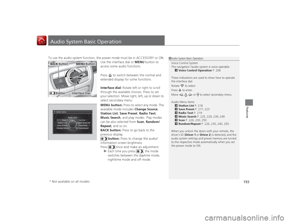 Acura RLX 2015 Owners Manual 193Features
Audio System Basic OperationTo use the audio system function, the power mode must be in ACCESSORY or ON.Use the interface dial or MENU button to
access some audio functions.
Press to sw Acura RLX 2015 Owners Manual 193Features
Audio System Basic OperationTo use the audio system function, the power mode must be in ACCESSORY or ON.Use the interface dial or MENU button to
access some audio functions.
Press to sw