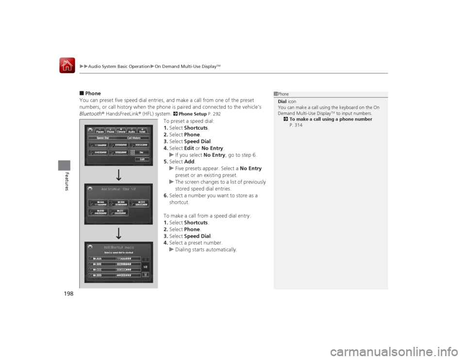 Acura RLX 2015 Owners Manual uuAudio System Basic Operation uOn Demand Multi-Use Display
TM
198Features
■Phone
You can preset five speed dial entries, and make a call from one of the preset
numbers, or call history when the ph Acura RLX 2015 Owners Manual uuAudio System Basic Operation uOn Demand Multi-Use Display
TM
198Features
■Phone
You can preset five speed dial entries, and make a call from one of the preset
numbers, or call history when the ph