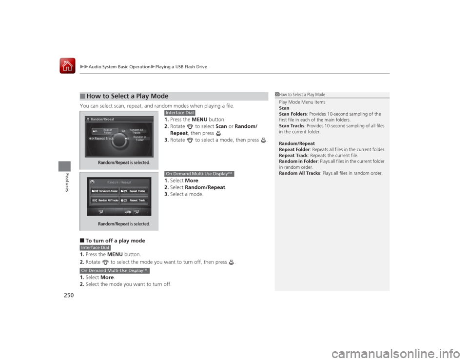 Acura RLX 2015  Owners Manual uuAudio System Basic Operation uPlaying a USB Flash Drive
250Features
You can select scan, repeat, and random modes when playing a file.
1.Press the MENU  button.
2. Rotate   to select  Scan or Random