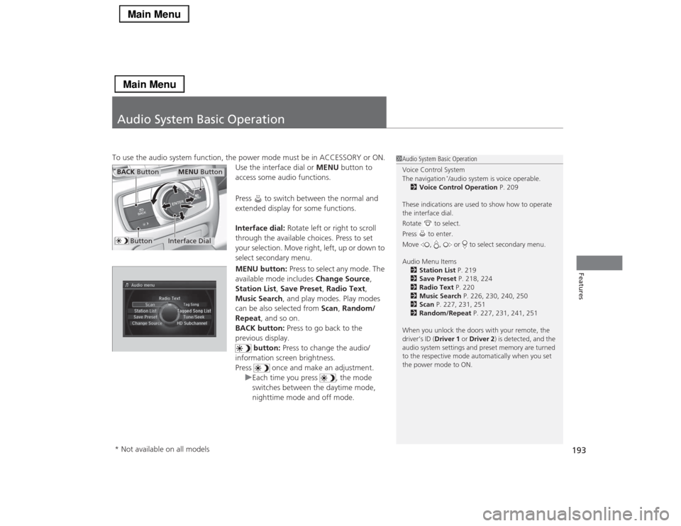 Acura RLX 2014 Owners Manual 193Features
Audio System Basic OperationTo use the audio system function, the power mode must be in ACCESSORY or ON.
Use the interface dial or MENU button to
access some audio functions.
Press to s Acura RLX 2014 Owners Manual 193Features
Audio System Basic OperationTo use the audio system function, the power mode must be in ACCESSORY or ON.
Use the interface dial or MENU button to
access some audio functions.
Press to s