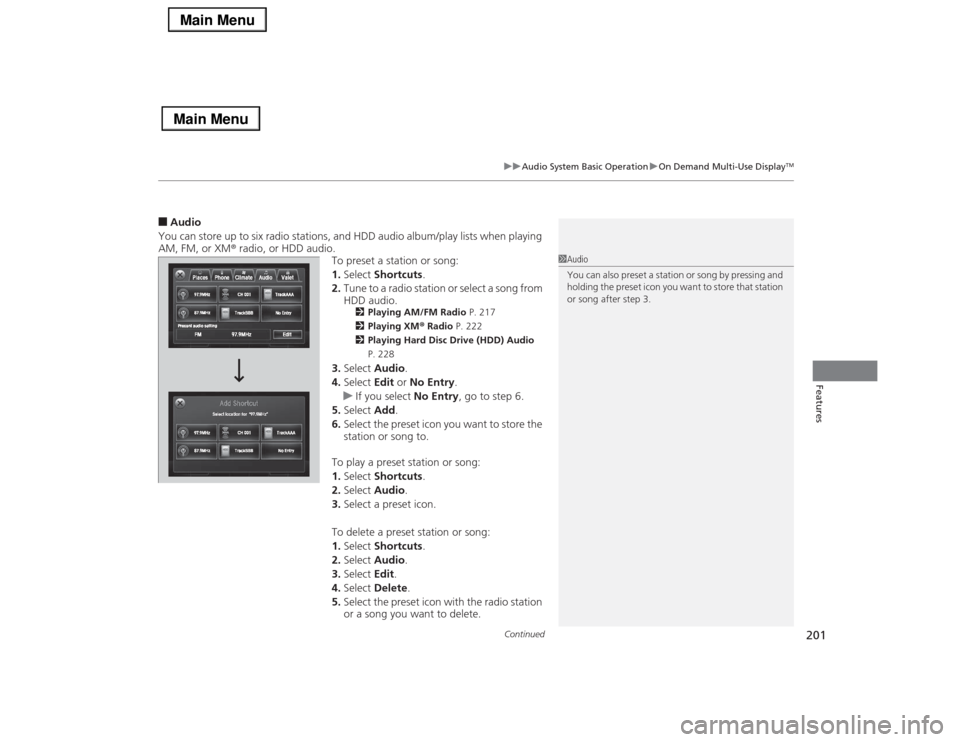 Acura RLX 2014 Owners Manual Continued
201
uuAudio System Basic OperationuOn Demand Multi-Use Display
TM
Features
■Audio
You can store up to six radio stations, and HDD audio album/play lists when playing
AM, FM, or XM® radio Acura RLX 2014 Owners Manual Continued
201
uuAudio System Basic OperationuOn Demand Multi-Use Display
TM
Features
■Audio
You can store up to six radio stations, and HDD audio album/play lists when playing
AM, FM, or XM® radio