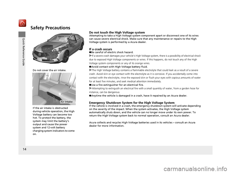 Acura RLX HYBRID 2019  Owners Manual 14
Quick Reference Guide
Safety Precautions
Do not touch the High Voltage systemAttempting to take a High Voltage system component apart or disconnect one of its wires 
can cause severe electrical sho