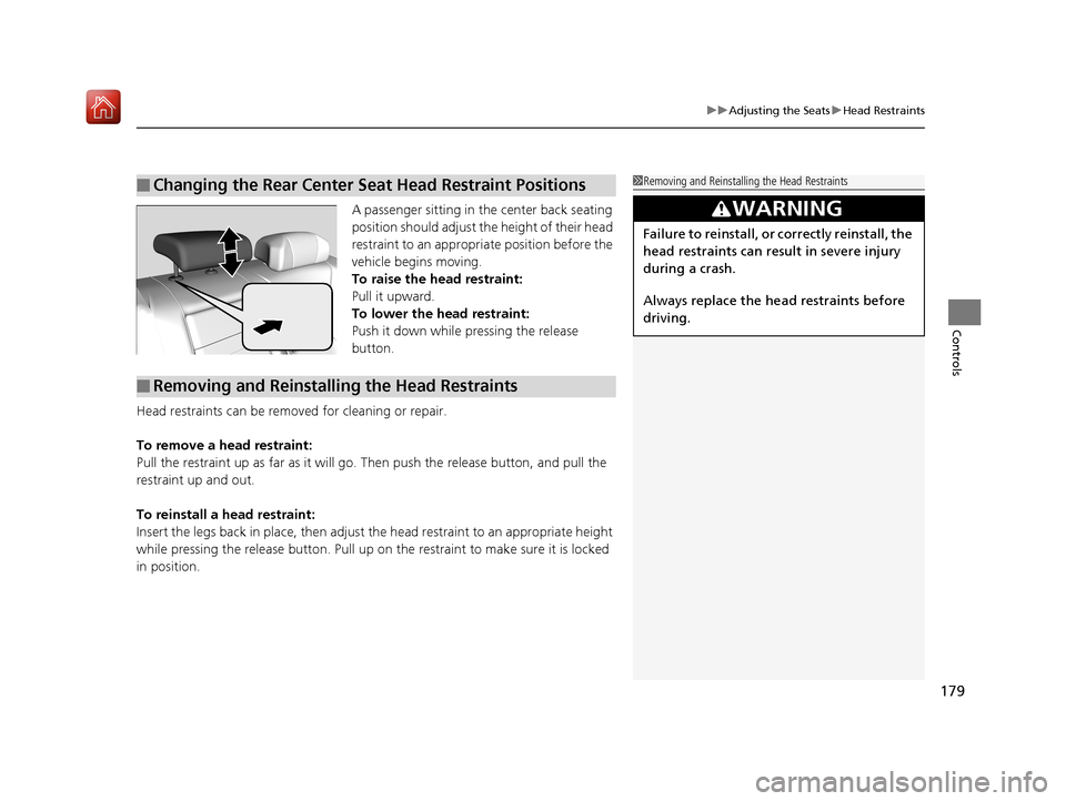 Acura RLX HYBRID 2019 Owners Manual 179
uuAdjusting the Seats uHead Restraints
Controls
A passenger sitting in th e center back seating
position should adjust the height of their head
restraint to an appropriate position before the
v Acura RLX HYBRID 2019 Owners Manual 179
uuAdjusting the Seats uHead Restraints
Controls
A passenger sitting in th e center back seating
position should adjust the height of their head
restraint to an appropriate position before the
v