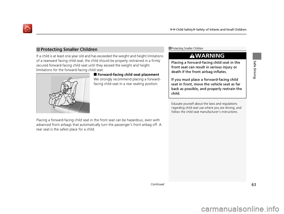 Acura RLX HYBRID 2019 Owners Manual Continued63
uuChild Safety uSafety of Infants and Small Children
Safe DrivingIf a child is at least one year old and has exceeded the weight and height limitations
of a rearward facing child seat, t Acura RLX HYBRID 2019 Owners Manual Continued63
uuChild Safety uSafety of Infants and Small Children
Safe DrivingIf a child is at least one year old and has exceeded the weight and height limitations
of a rearward facing child seat, t