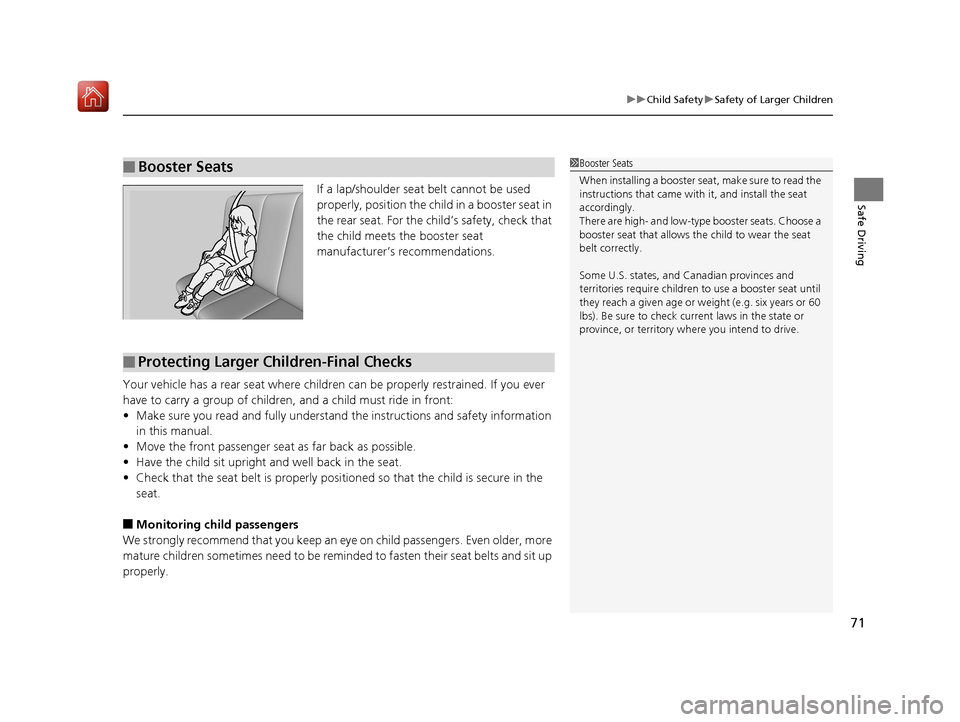 Acura RLX HYBRID 2019 Owners Manual 71
uuChild Safety uSafety of Larger Children
Safe DrivingIf a lap/shoulder seat belt cannot be used
properly, position the child in a booster seat in
the rear seat. For the child’s safety, check t Acura RLX HYBRID 2019 Owners Manual 71
uuChild Safety uSafety of Larger Children
Safe DrivingIf a lap/shoulder seat belt cannot be used
properly, position the child in a booster seat in
the rear seat. For the child’s safety, check t