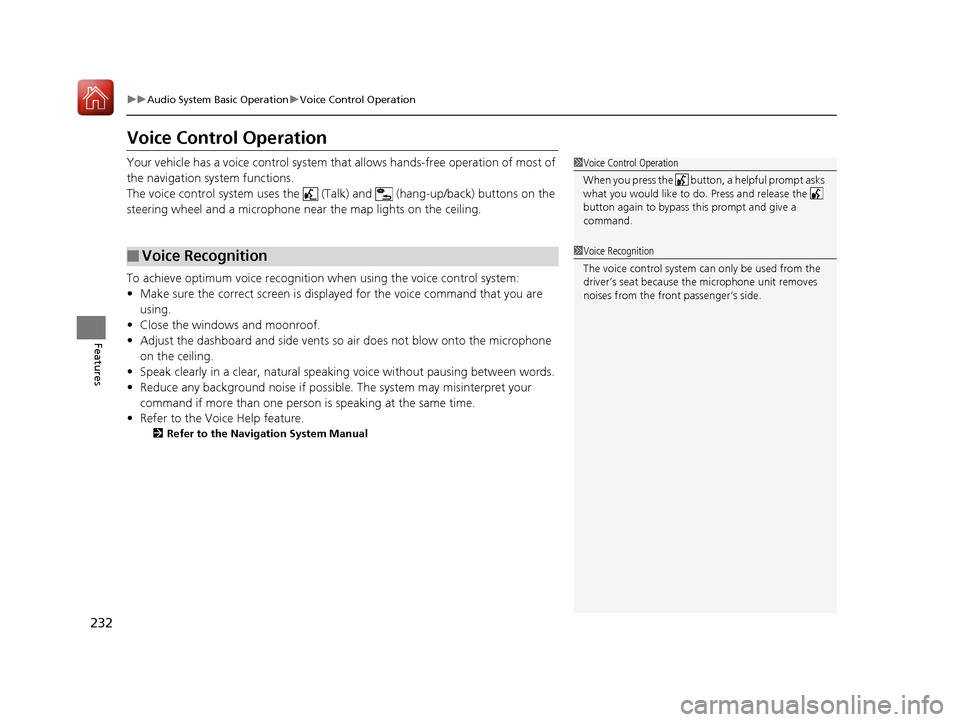 Acura RLX Hybrid 2017 Owners Manual 232
uuAudio System Basic Operation uVoice Control Operation
Features
Voice Control Operation
Your vehicle has a voice control system that allows hands-free operation of most of
the navigation system Acura RLX Hybrid 2017 Owners Manual 232
uuAudio System Basic Operation uVoice Control Operation
Features
Voice Control Operation
Your vehicle has a voice control system that allows hands-free operation of most of
the navigation system