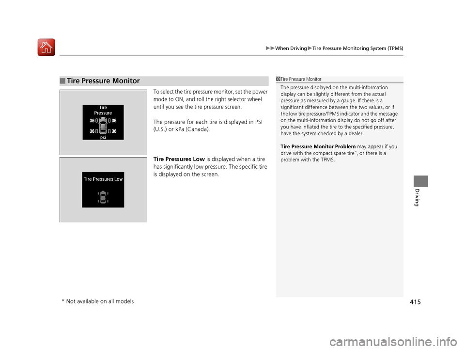 Acura RLX Hybrid 2017 Owners Manual 415
uuWhen Driving uTire Pressure Monitoring System (TPMS)
Driving
To select the tire pressure monitor, set the power
mode to ON, and roll the right selector wheel
until you see the tire pressure sc Acura RLX Hybrid 2017 Owners Manual 415
uuWhen Driving uTire Pressure Monitoring System (TPMS)
Driving
To select the tire pressure monitor, set the power
mode to ON, and roll the right selector wheel
until you see the tire pressure sc