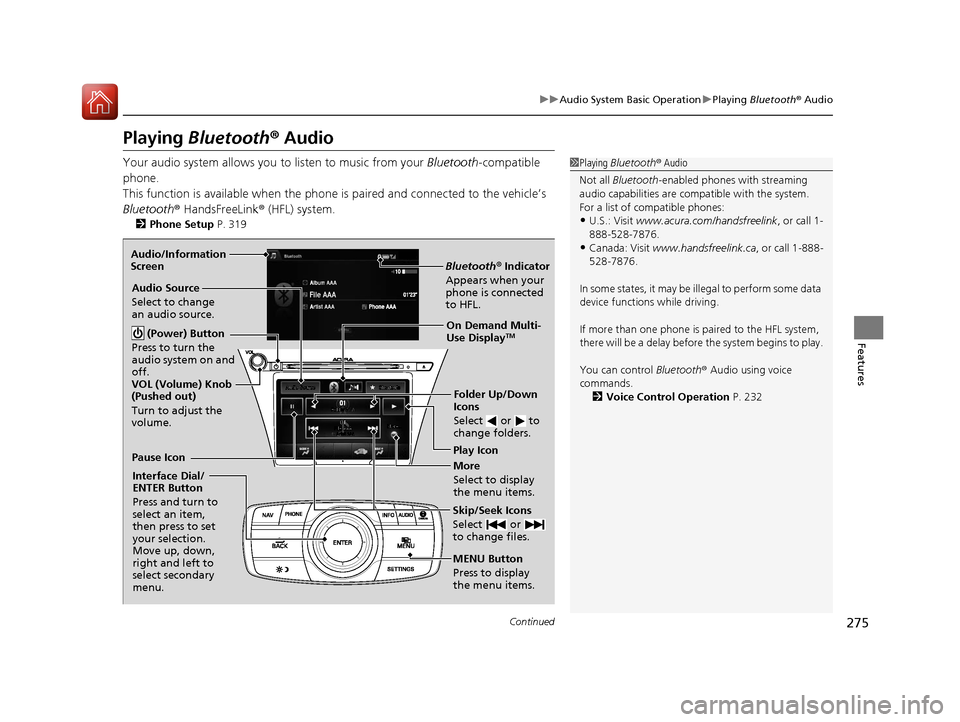 Acura RLX Hybrid 2016 Owners Manual 275
uuAudio System Basic Operation uPlaying Bluetooth ® Audio
Continued
Features
Playing Bluetooth ® Audio
Your audio system allows you to listen to music from your Bluetooth-compatible
phone.
Th Acura RLX Hybrid 2016 Owners Manual 275
uuAudio System Basic Operation uPlaying Bluetooth ® Audio
Continued
Features
Playing Bluetooth ® Audio
Your audio system allows you to listen to music from your Bluetooth-compatible
phone.
Th